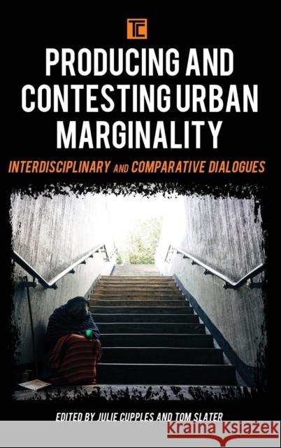 Producing and Contesting Urban Marginality: Interdisciplinary and Comparative Dialogues Julie Cupples Tom Slater 9781786606402 Rowman & Littlefield International - książka