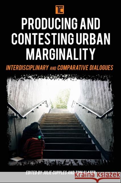 Producing and Contesting Urban Marginality: Interdisciplinary and Comparative Dialogues Julie Cupples Tom Slater 9781786606419 Rowman & Littlefield International - książka