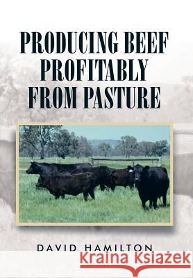 Producing Beef Profitably from Pasture David Hamilton 9781503502048 Xlibris Corporation - książka