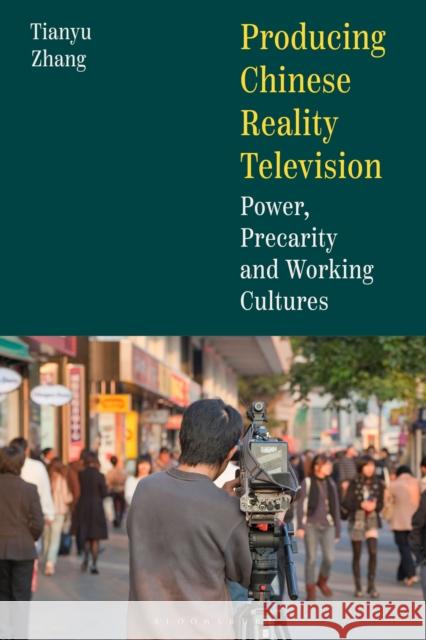 Producing Chinese Reality Television: Power, Precarity and Working Cultures Sophia Tianyu (Liverpool Media Academy, UK) Zhang 9781350452626 Bloomsbury Academic - książka