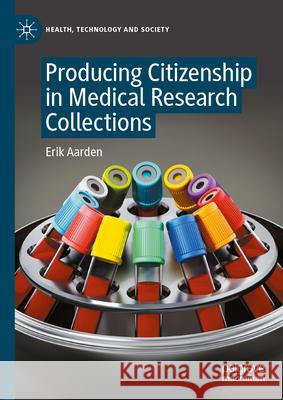 Producing Citizenship in Medical Research Collections Erik Aarden 9789819517060 Palgrave MacMillan - książka