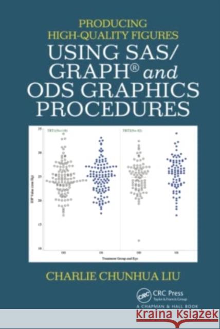 Producing High-Quality Figures Using Sas/Graph(r) and Ods Graphics Procedures Charlie Chunhua Liu 9781138469303 CRC Press - książka