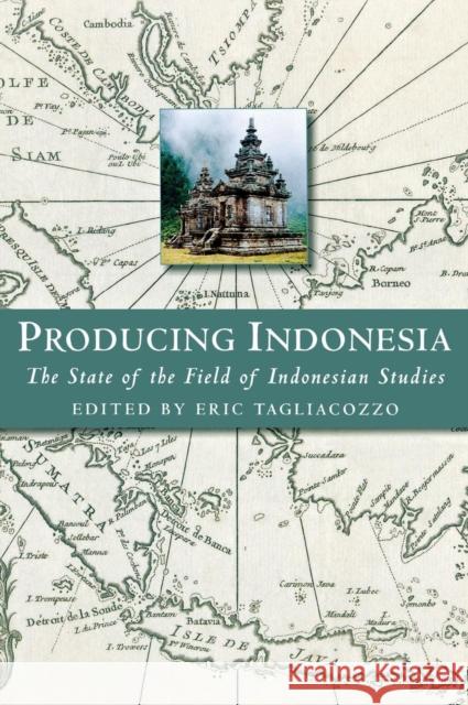 Producing Indonesia: The State of the Field of Indonesian Studies Eric Tagliacozzo 9780877273257 Southeast Asia Program Publications Southeast - książka