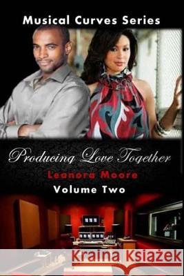 Producing Love Together: Musical Curves Series - Volume Two Leanora Cowan, Leanora Moore 9781514131022 Createspace Independent Publishing Platform - książka