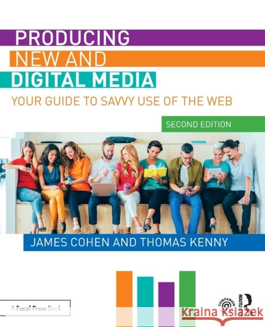 Producing New and Digital Media: Your Guide to Savvy Use of the Web James Cohen Thomas Kenny 9780367192341 Routledge - książka