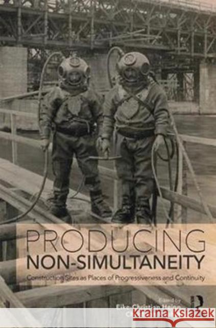 Producing Non-Simultaneity: Construction Sites as Places of Progressiveness and Continuity  9781138299061  - książka