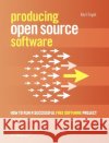 Producing Open Source Software: How to Run a Successful Free Software Project Fogel, Karl 9780596007591 O'Reilly Media