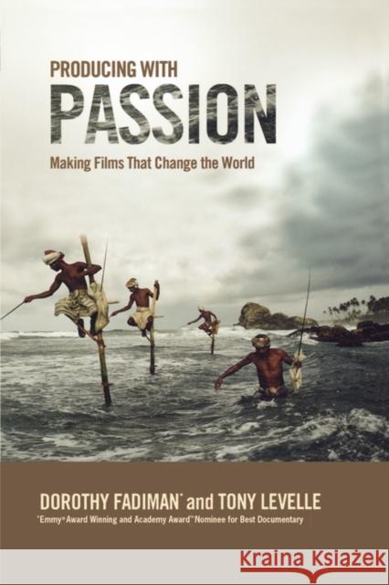 Producing with Passion: Making Films That Change the World Fadiman, Dorothy 9781932907445 Michael Wiese Productions - książka