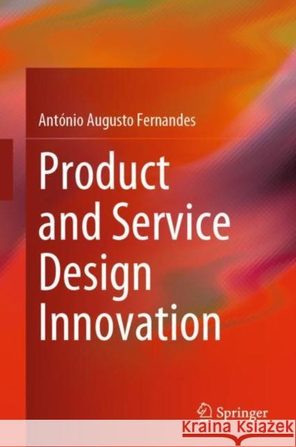 Product and Service Design Innovation Antonio Augusto Fernandes   9783031127731 Springer International Publishing AG - książka