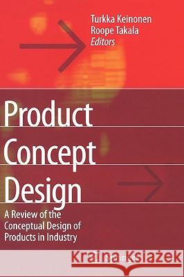 Product Concept Design: A Review of the Conceptual Design of Products in Industry Turkka Kalervo Keinonen, Roope Takala 9781846281259 Springer London Ltd - książka