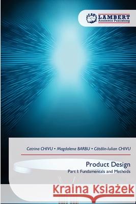Product Design CHIVU, Catrina, BARBU, Magdalena, CHIVU, Catalin-Iulian 9786209302725 LAP Lambert Academic Publishing - książka