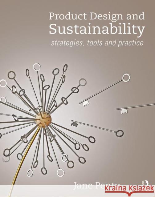 Product Design and Sustainability: Strategies, Tools and Practice Jane (Central Saint Martins, University of the Arts London, UK) Penty 9781138301986 Routledge - książka
