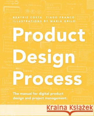 Product Design Process: The manual for Digital Product Design and Product Management Franco, Tiago 9789871973644 Imaginary Cloud Limited - książka