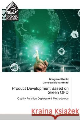 Product Development Based on Green QFD Maryam Khalid Lamyaa Mohammad 9786202789028 Noor Publishing - książka