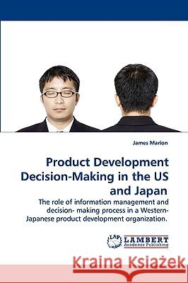 Product Development Decision-Making in the US and Japan Marion, James 9783838300504 LAP Lambert Academic Publishing AG & Co KG - książka