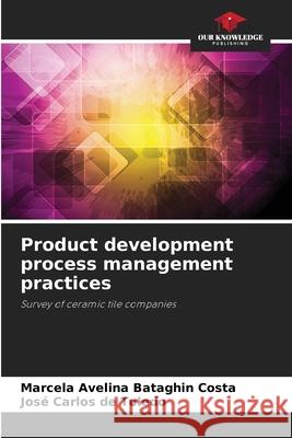 Product development process management practices Costa, Marcela Avelina Bataghin, Toledo, José Carlos de 9786209210839 Our Knowledge Publishing - książka