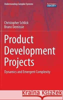 Product Development Projects: Dynamics and Emergent Complexity Schlick, Christopher 9783319217161 Springer - książka