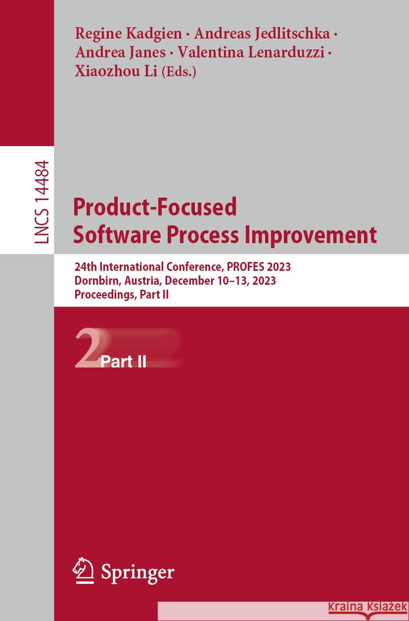 Product-Focused Software Process Improvement: 24th International Conference, Profes 2023, Dornbirn, Austria, December 10-13, 2023, Proceedings, Part I Regine Kadgien Andreas Jedlitschka Andrea Janes 9783031492686 Springer - książka