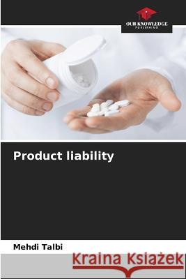 Product liability Mehdi Talbi   9786206104742 Our Knowledge Publishing - książka