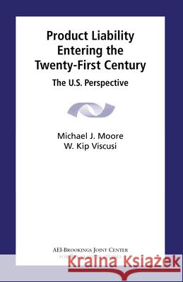 Product Liability Entering the Twenty-First Century: The U.S. Perspective Moore, Michael J. 9780815702290 AEI Press - książka