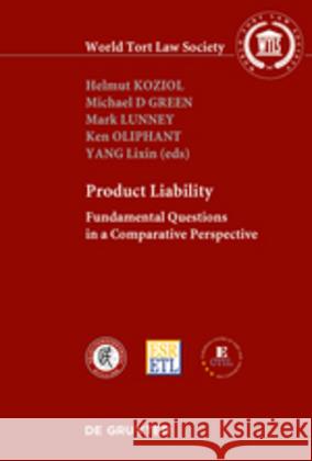 PRODUCT LIABILITY: Fundamental Questions in a Comparative Perspective Helmut Koziol, Michael D. Green, Mark Lunney, Ken Oliphant, Lixin Yang 9783110546002 De Gruyter - książka