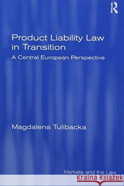 Product Liability Law in Transition: A Central European Perspective Magdalena Tulibacka 9781138262522 Taylor and Francis - książka