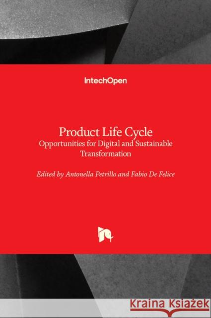 Product Life Cycle: Opportunities for Digital and Sustainable Transformation Fabio d Antonella Petrillo 9781839696299 Intechopen - książka