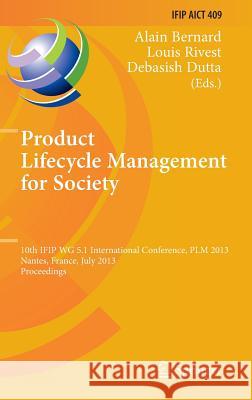 Product Lifecycle Management for Society: 10th Ifip Wg 5.1 International Conference, Plm 2013, Nantes, France, July 8-10, 2013, Proceedings Bernard, Alain 9783642415005 Springer - książka