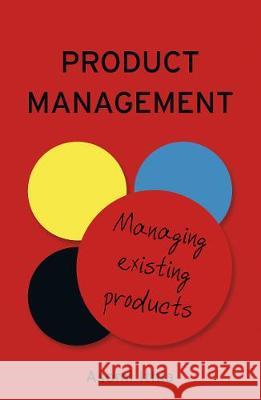 Product Management: Managing Existing Products Asomi Ithia 9781838592738 Troubador Publishing - książka