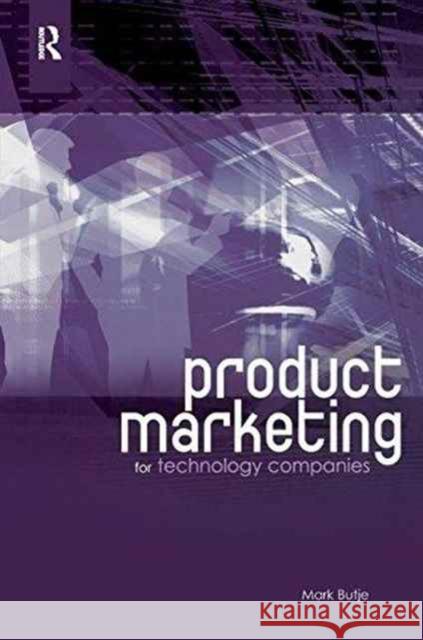 Product Marketing for Technology Companies Mark Butje 9781138181496 Taylor & Francis Ltd - książka