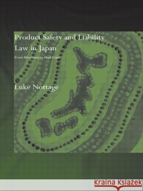 Product Safety and Liability Law in Japan: From Minamata to Mad Cows Nottage, Luke 9780415653961 Routledge - książka