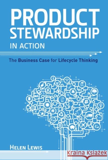Product Stewardship in Action: The Business Case for Life-Cycle Thinking Lewis, Helen 9781783533367 Greenleaf Publishing - książka