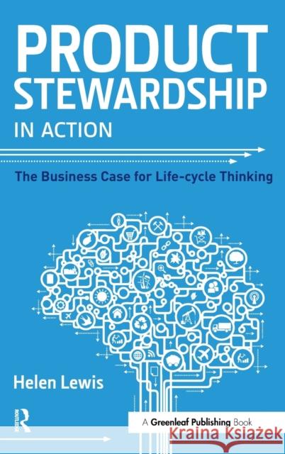 Product Stewardship in Action: The Business Case for Life-Cycle Thinking Lewis, Helen 9781783533909 Greenleaf Publishing - książka