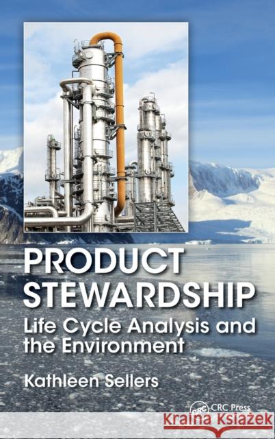 Product Stewardship: Life Cycle Analysis and the Environment Kathleen Sellers 9781482223293 Apple Academic Press - książka