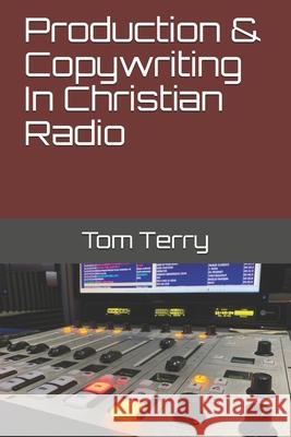 Production & Copywriting In Christian Radio Tom Terry 9781686591594 Independently Published - książka