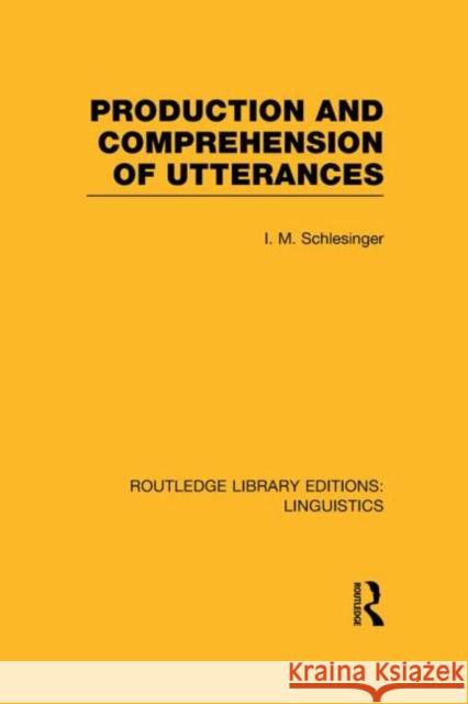 Production and Comprehension of Utterances (Rle Linguistics B: Grammar) Schlesinger, I. M. 9780415723763 Routledge - książka