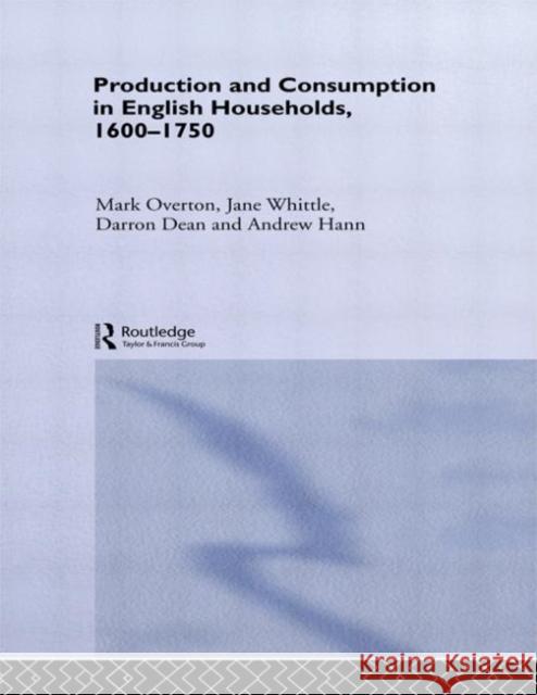 Production and Consumption in English Households 1600-1750 Darron Dean Andrew Hann Nfa Mark Overton 9780415651073 Routledge - książka