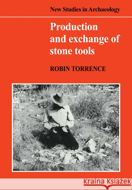 Production and Exchange of Stone Tools: Prehistoric Obsidian in the Aegean Torrence, Robin 9780521105071 Cambridge University Press - książka