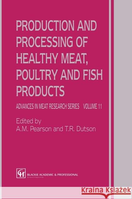 Production and Processing of Healthy Meat, Poultry and Fish Products A. M. Pearson T. R. Dutson 9781461284291 Springer - książka
