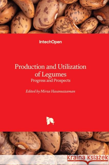 Production and Utilization of Legumes: Progress and Prospects Mirza Hasanuzzaman 9781837686469 IntechOpen - książka