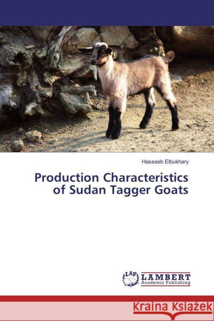 Production Characteristics of Sudan Tagger Goats Elbukhary, Hasseeb 9783659895623 LAP Lambert Academic Publishing - książka