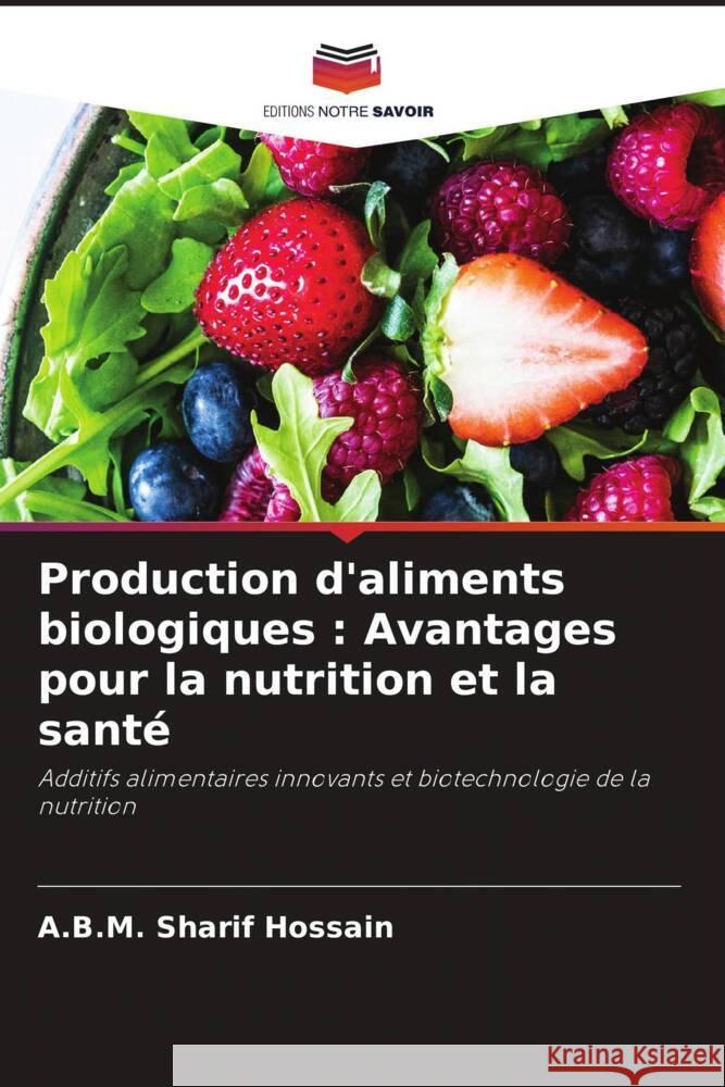 Production d'aliments biologiques : Avantages pour la nutrition et la santé Hossain, A.B.M. Sharif 9786205547342 Editions Notre Savoir - książka