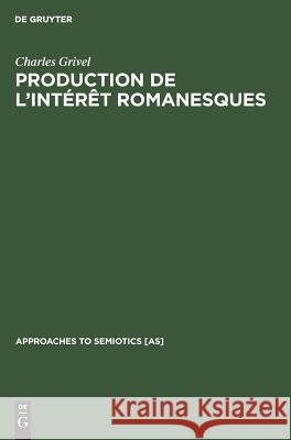 Production de l'intérêt romanesques Grivel, Charles 9789027924131 De Gruyter Mouton - książka