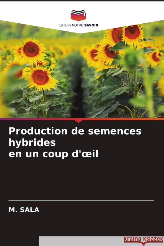 Production de semences hybrides en un coup d'oeil Sala, M. 9786205224106 Editions Notre Savoir - książka
