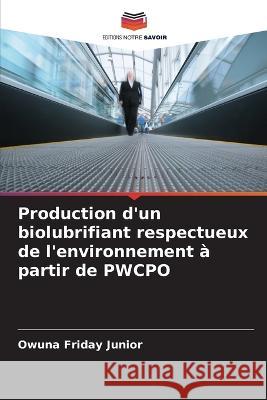 Production d\'un biolubrifiant respectueux de l\'environnement ? partir de PWCPO Owuna Frida 9786205676134 Editions Notre Savoir - książka