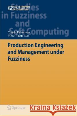 Production Engineering and Management Under Fuzziness Kahraman, Cengiz 9783642263378 Springer, Berlin - książka