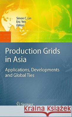 Production Grids in Asia: Applications, Developments and Global Ties Lin, Simon C. 9781441900456 Springer - książka