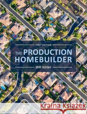 Production Homebuilder Will Holder 9798823301824 Cognella Academic Publishing - książka