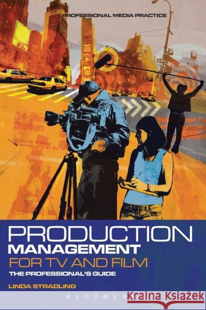 Production Management for TV and Film: The Professional's Guide Stradling, Linda 9781408121801  - książka