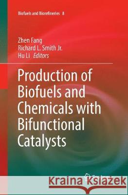 Production of Biofuels and Chemicals with Bifunctional Catalysts Zhen Fang Richard L. Smit Hu Li 9789811353291 Springer - książka